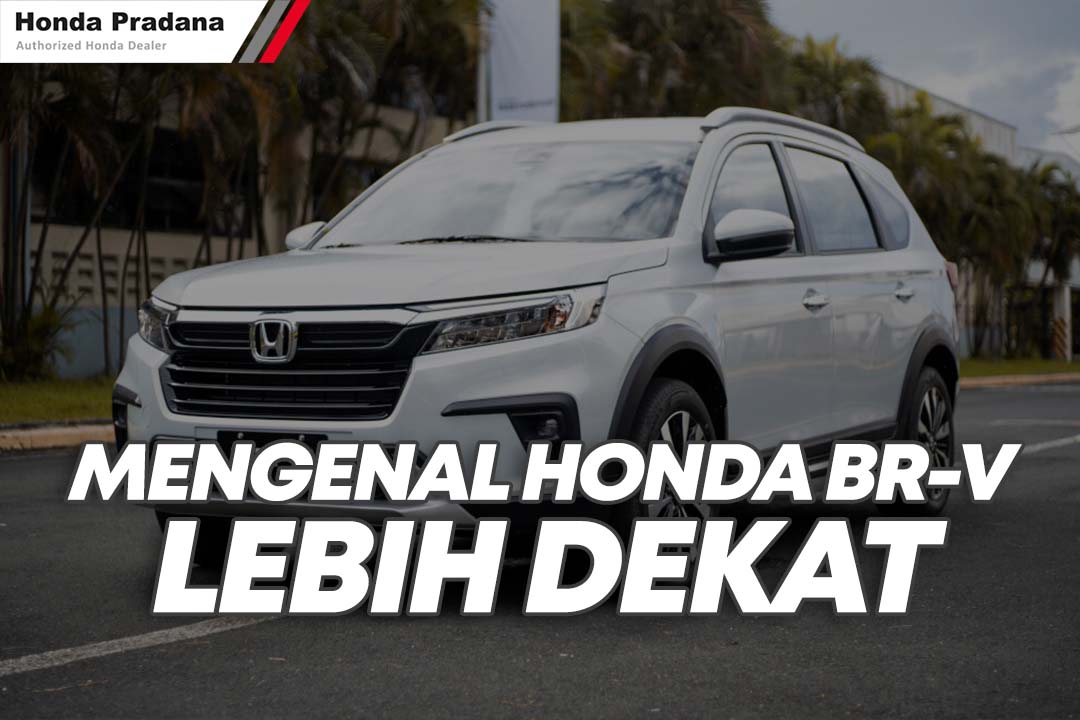 Read more about the article Mengenal Lebih Dekat Honda BR-V: Kualitas, Kinerja, Keandalan, dan Kepuasan Pelanggan
